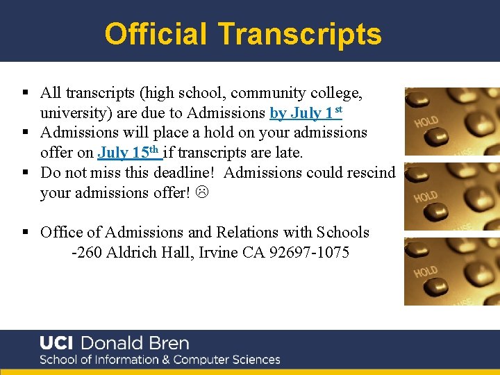 Official Transcripts § All transcripts (high school, community college, university) are due to Admissions