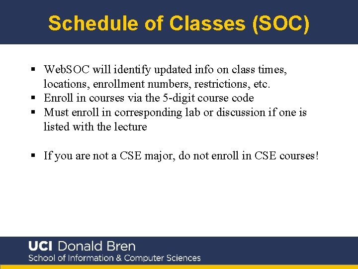 Schedule of Classes (SOC) § Web. SOC will identify updated info on class times,