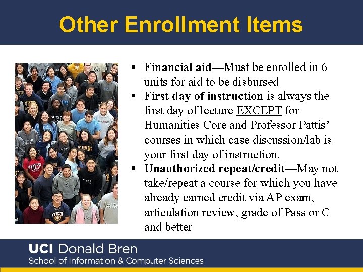 Other Enrollment Items § Financial aid—Must be enrolled in 6 units for aid to