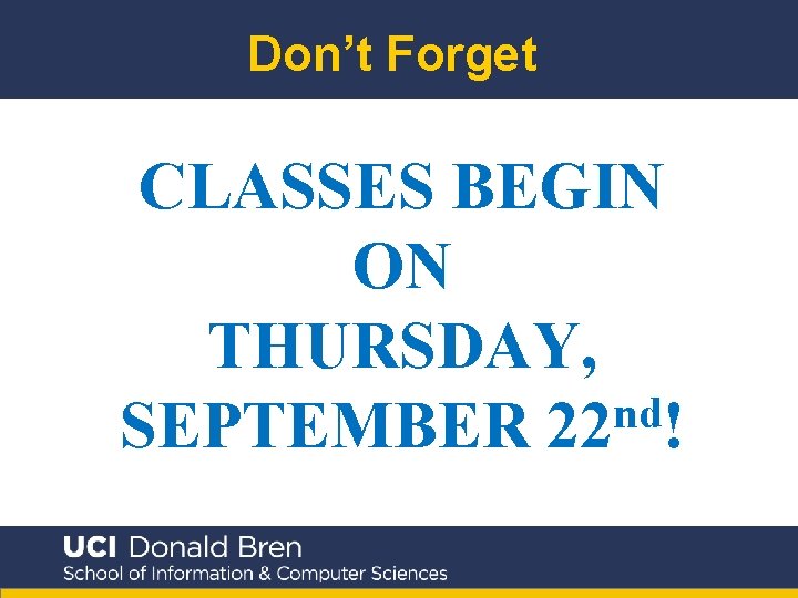 Don’t Forget CLASSES BEGIN ON THURSDAY, nd SEPTEMBER 22 ! 