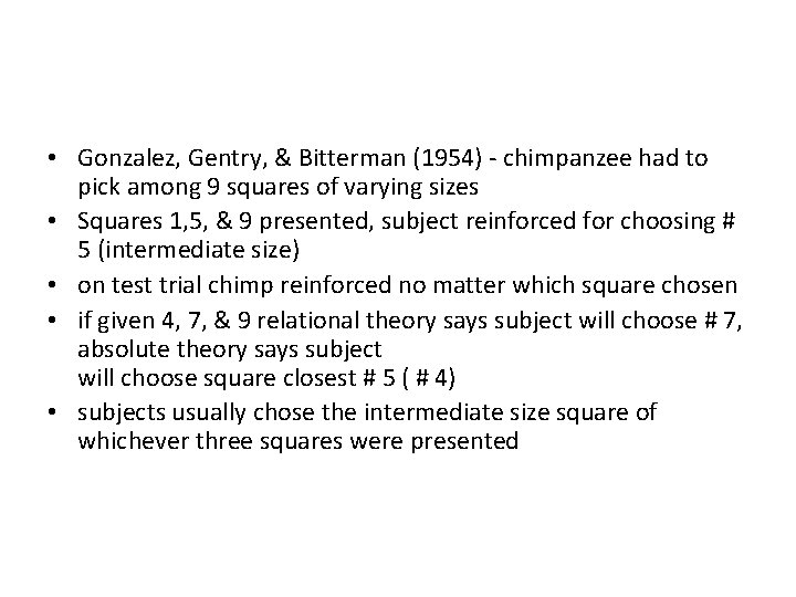  • Gonzalez, Gentry, & Bitterman (1954) - chimpanzee had to pick among 9