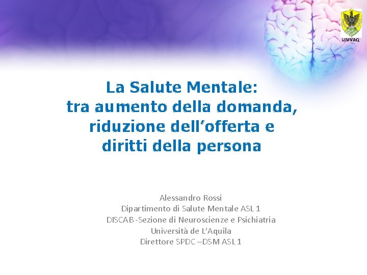 UNIVAQ La Salute Mentale: tra aumento della domanda, riduzione dell’offerta e diritti della persona