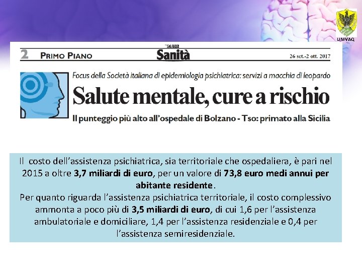 UNIVAQ Il costo dell’assistenza psichiatrica, sia territoriale che ospedaliera, è pari nel 2015 a