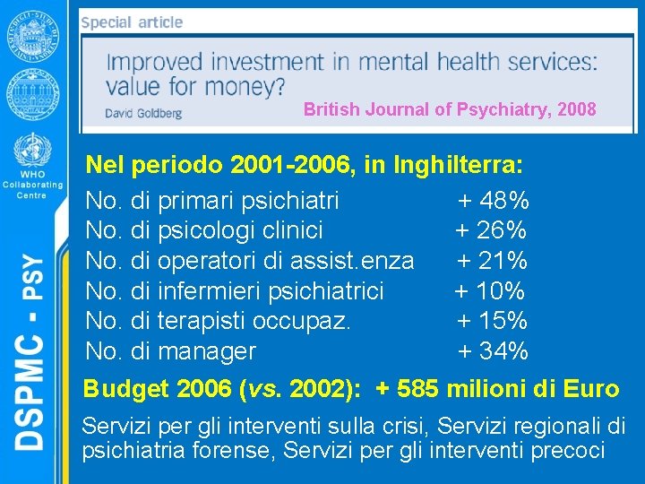 British Journal of Psychiatry, 2008 Nel periodo 2001 -2006, in Inghilterra: No. di primari