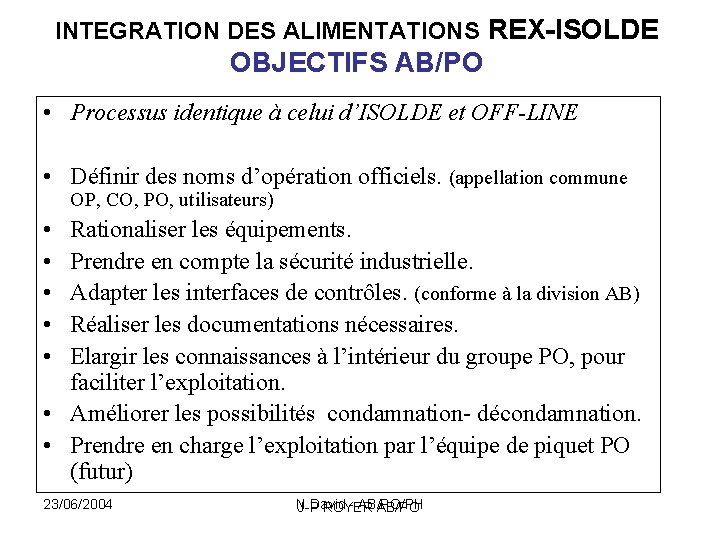 INTEGRATION DES ALIMENTATIONS REX-ISOLDE OBJECTIFS AB/PO • Processus identique à celui d’ISOLDE et OFF-LINE