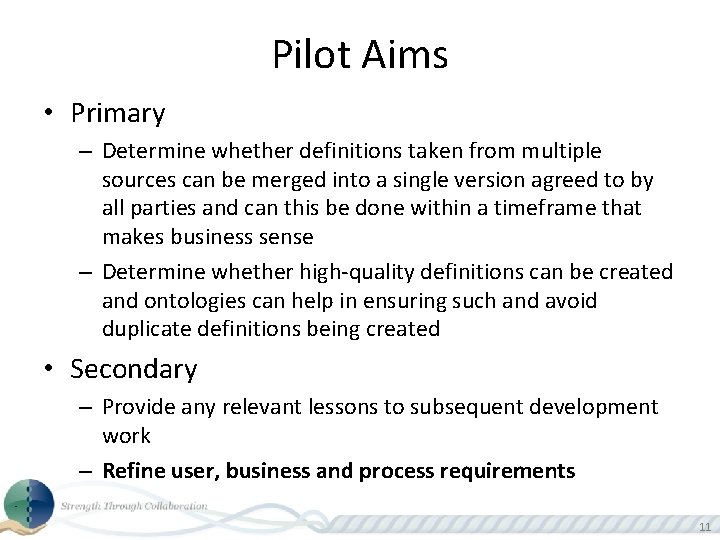 Pilot Aims • Primary – Determine whether definitions taken from multiple sources can be