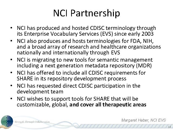 NCI Partnership • NCI has produced and hosted CDISC terminology through its Enterprise Vocabulary