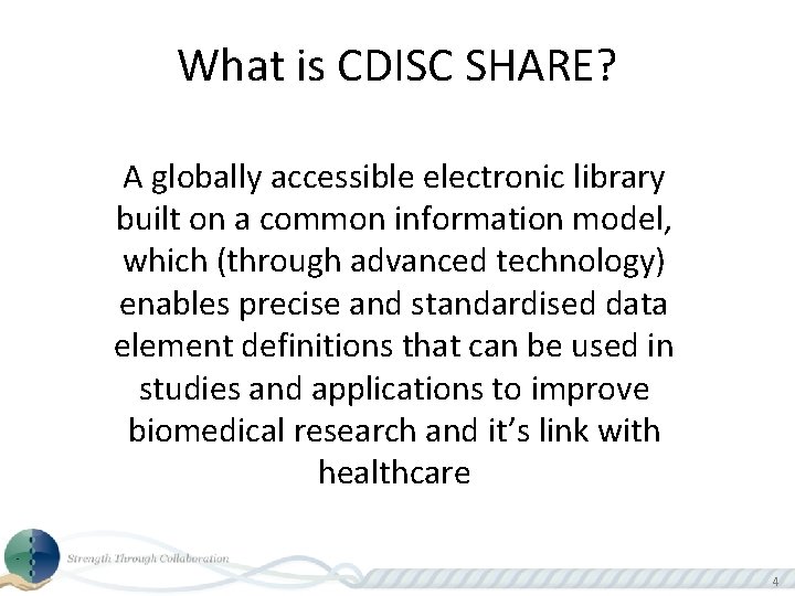 What is CDISC SHARE? A globally accessible electronic library built on a common information