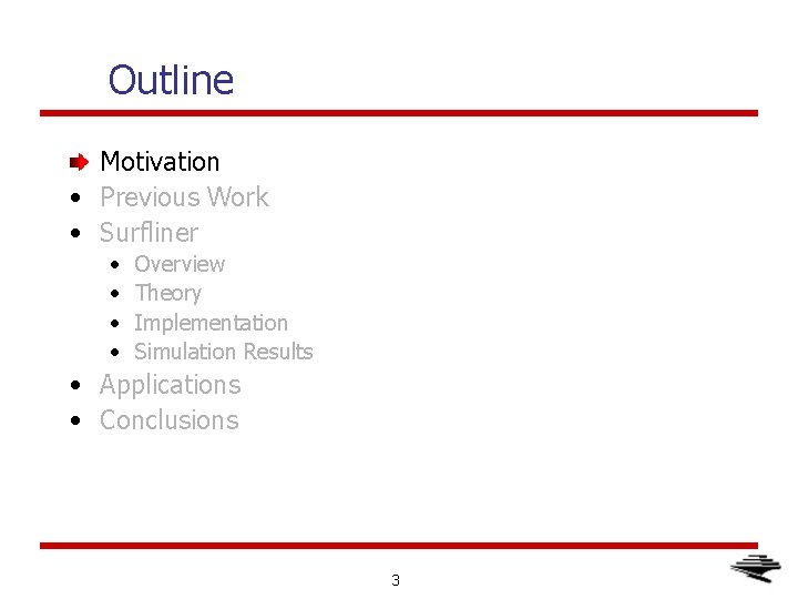 Outline Motivation • Previous Work • Surfliner • • Overview Theory Implementation Simulation Results