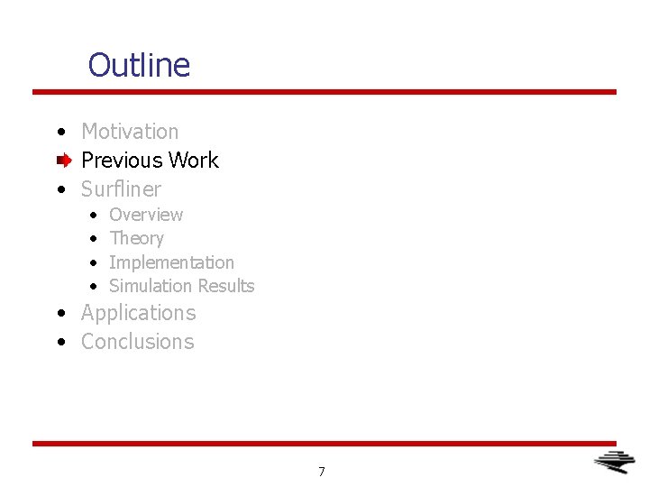 Outline • Motivation Previous Work • Surfliner • • Overview Theory Implementation Simulation Results