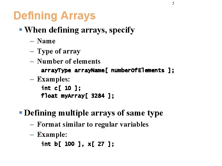 5 Defining Arrays § When defining arrays, specify – Name – Type of array