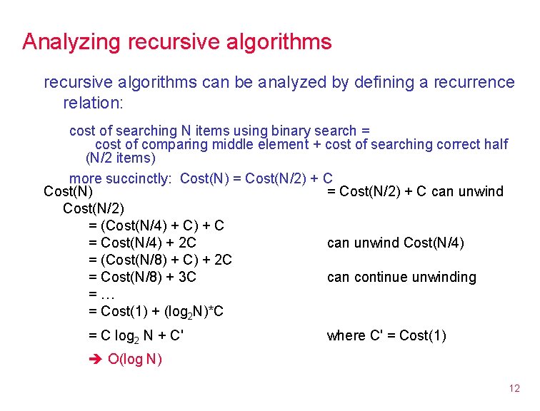 Analyzing recursive algorithms can be analyzed by defining a recurrence relation: cost of searching