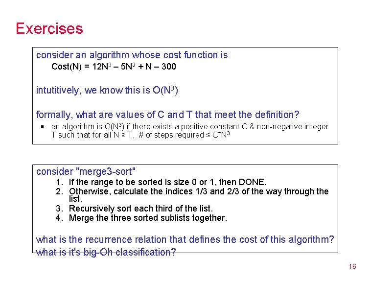 Exercises consider an algorithm whose cost function is Cost(N) = 12 N 3 –