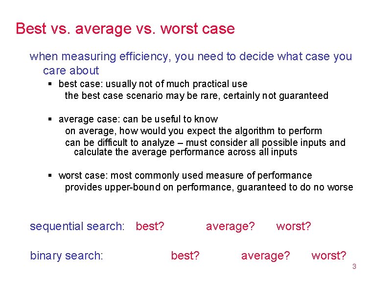 Best vs. average vs. worst case when measuring efficiency, you need to decide what
