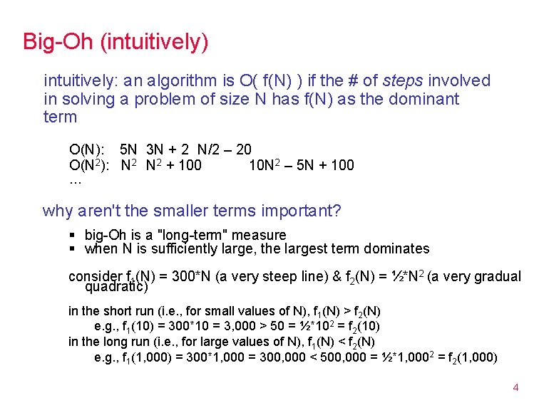 Big-Oh (intuitively) intuitively: an algorithm is O( f(N) ) if the # of steps