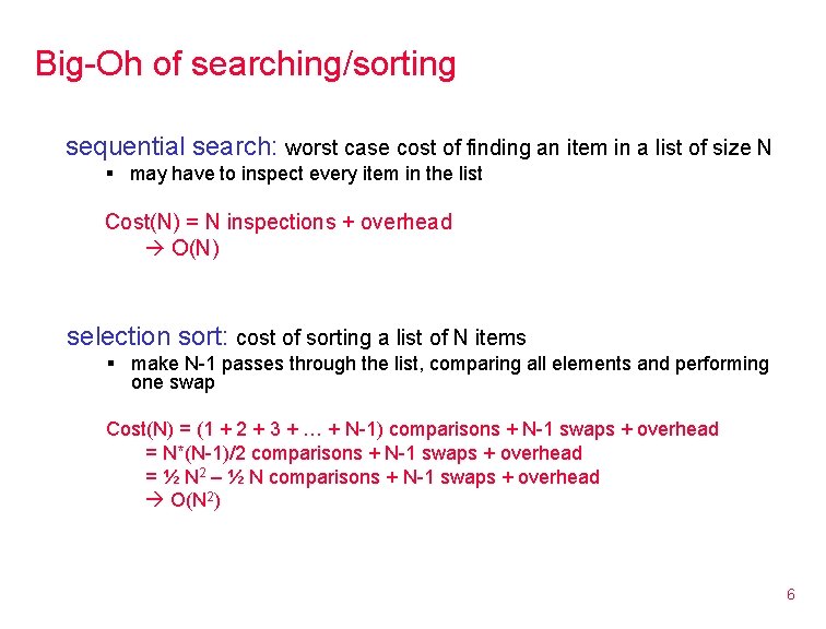 Big-Oh of searching/sorting sequential search: worst case cost of finding an item in a