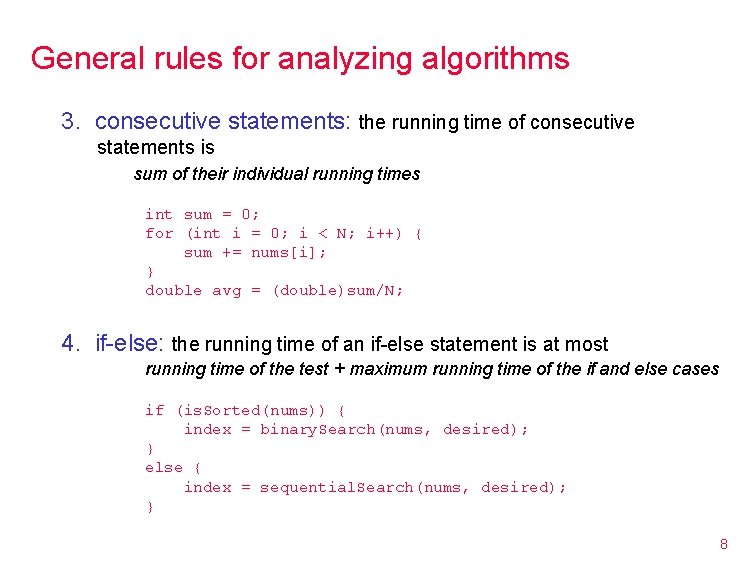 General rules for analyzing algorithms 3. consecutive statements: the running time of consecutive statements