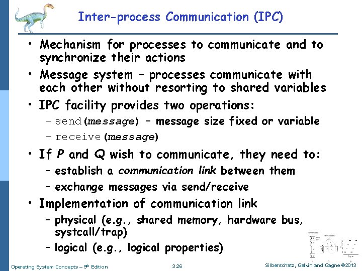 Inter-process Communication (IPC) • Mechanism for processes to communicate and to synchronize their actions