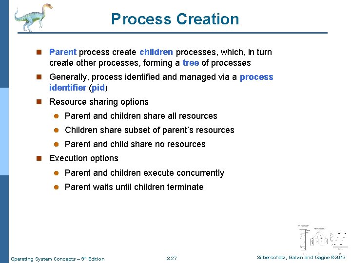 Process Creation n Parent process create children processes, which, in turn create other processes,