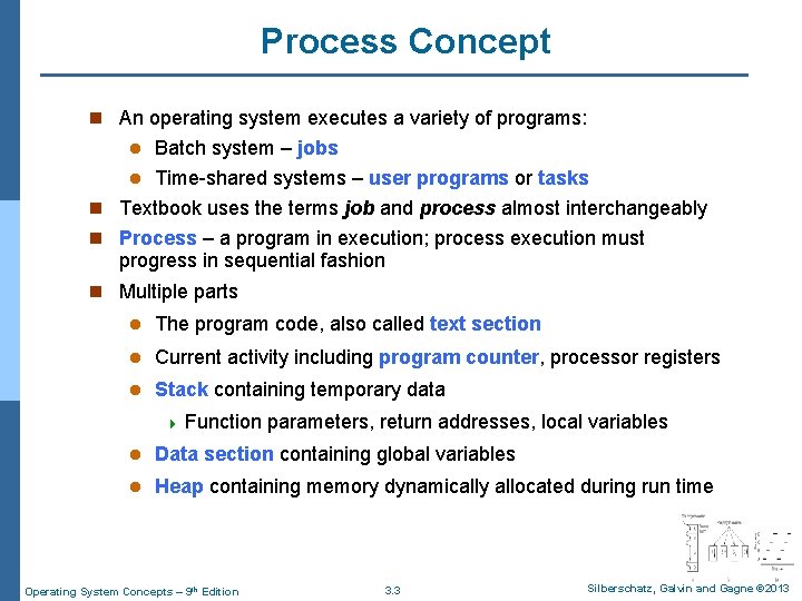 Process Concept n An operating system executes a variety of programs: Batch system –