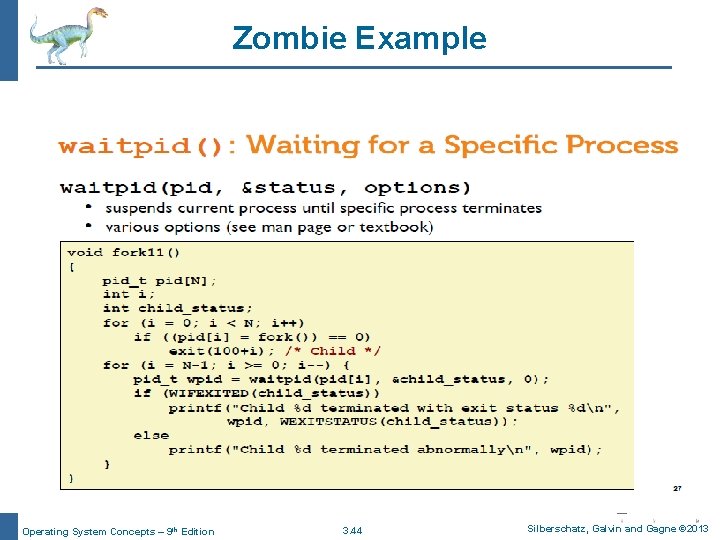 Zombie Example Operating System Concepts – 9 th Edition 3. 44 Silberschatz, Galvin and