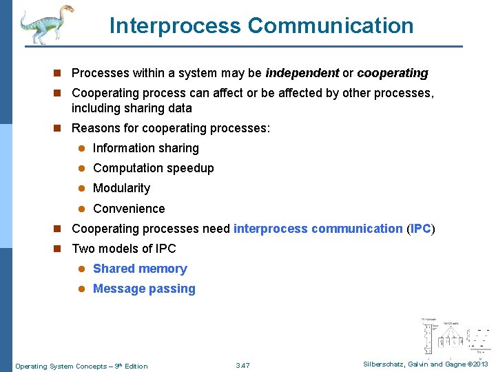 Interprocess Communication n Processes within a system may be independent or cooperating n Cooperating