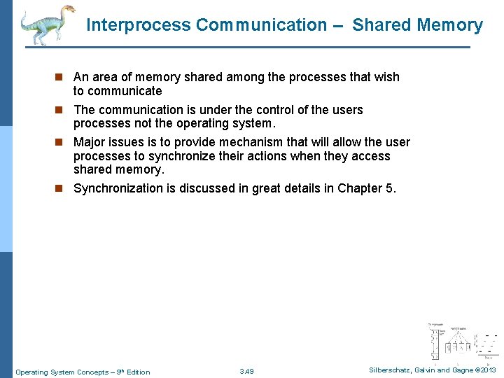 Interprocess Communication – Shared Memory n An area of memory shared among the processes