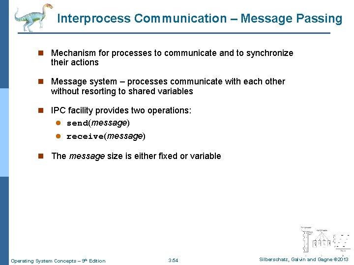 Interprocess Communication – Message Passing n Mechanism for processes to communicate and to synchronize
