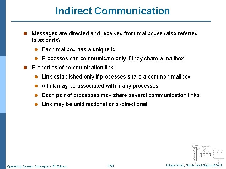 Indirect Communication n Messages are directed and received from mailboxes (also referred to as