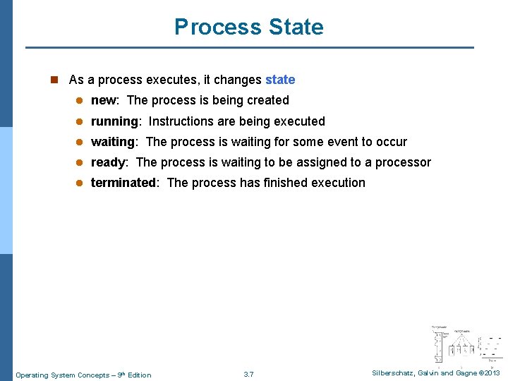 Process State n As a process executes, it changes state l new: The process