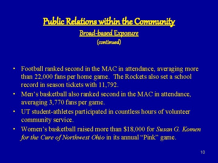 Public Relations within the Community Broad-based Exposure (continued) • Football ranked second in the