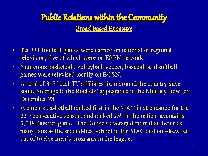 Public Relations within the Community Broad-based Exposure • Ten UT football games were carried