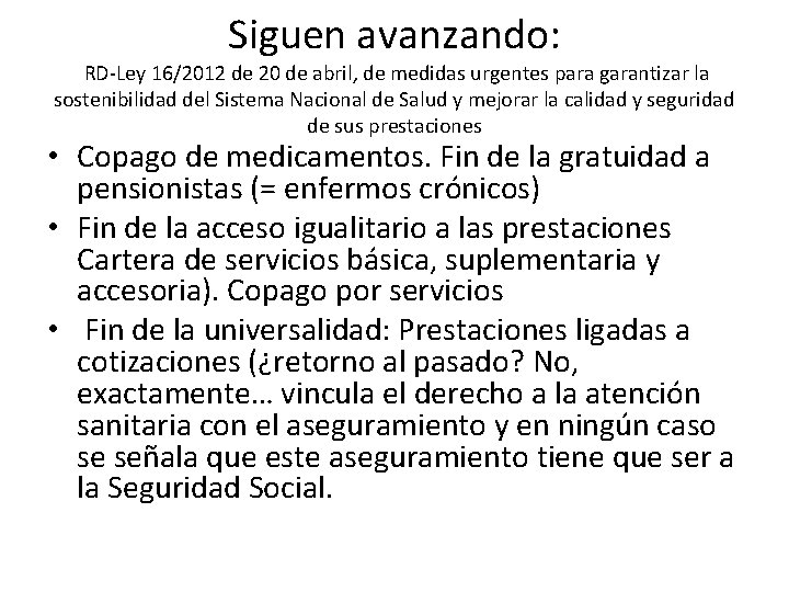 Siguen avanzando: RD-Ley 16/2012 de 20 de abril, de medidas urgentes para garantizar la