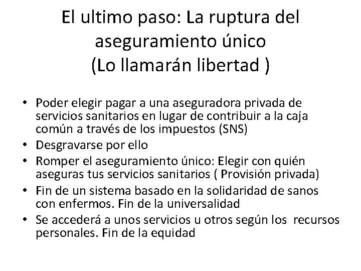 El ultimo paso: La ruptura del aseguramiento único (Lo llamarán libertad ) • Poder