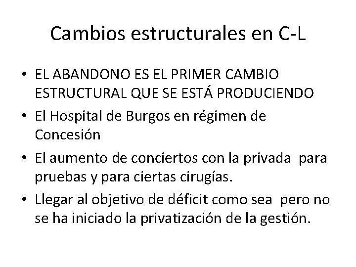Cambios estructurales en C-L • EL ABANDONO ES EL PRIMER CAMBIO ESTRUCTURAL QUE SE
