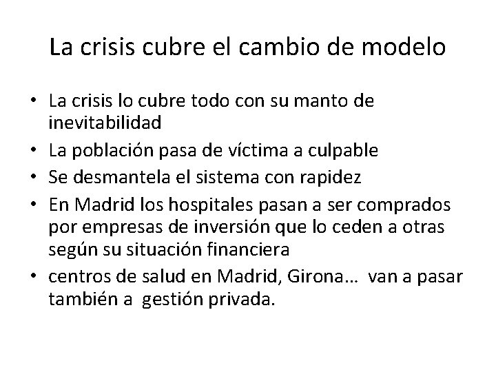 La crisis cubre el cambio de modelo • La crisis lo cubre todo con