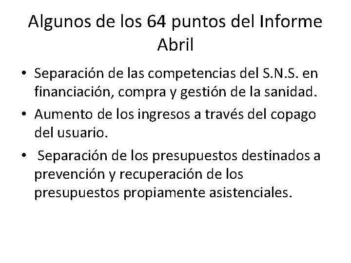 Algunos de los 64 puntos del Informe Abril • Separación de las competencias del