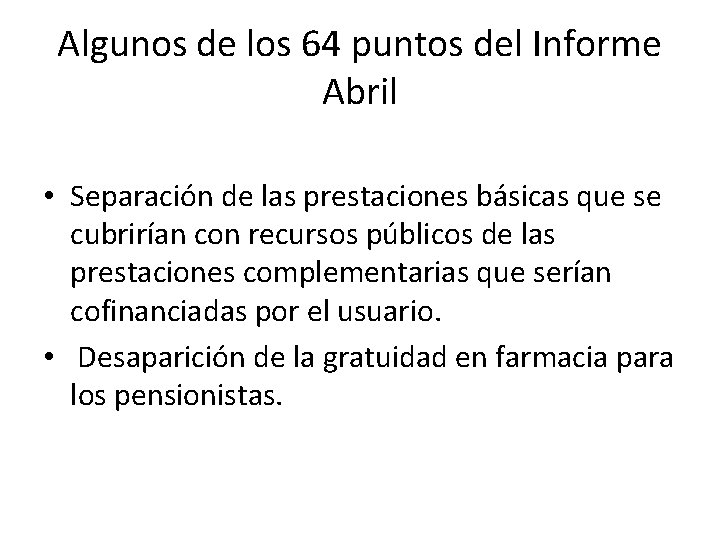 Algunos de los 64 puntos del Informe Abril • Separación de las prestaciones básicas