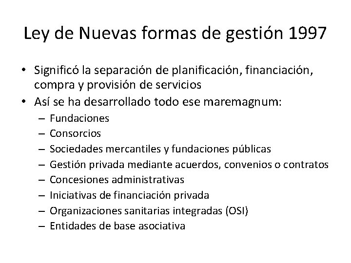 Ley de Nuevas formas de gestión 1997 • Significó la separación de planificación, financiación,