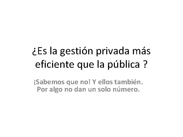 ¿Es la gestión privada más eficiente que la pública ? ¡Sabemos que no! Y