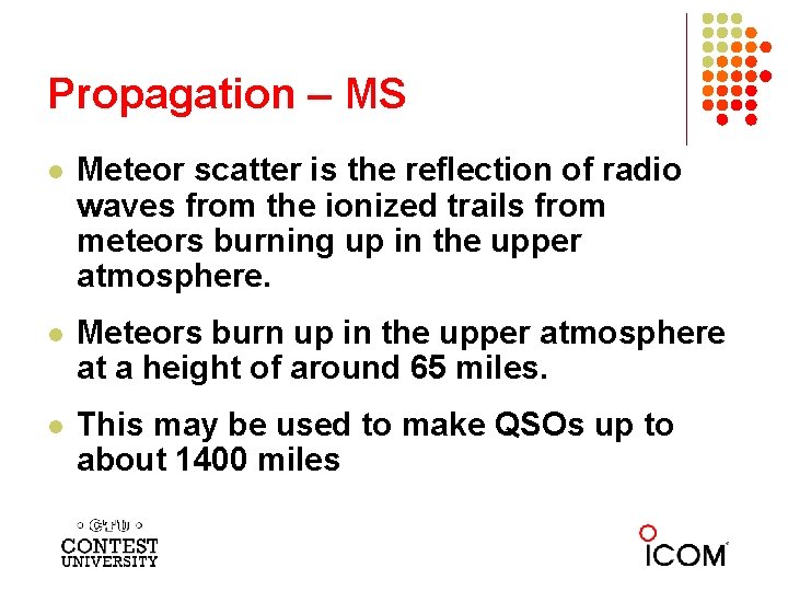 Propagation – MS l Meteor scatter is the reflection of radio waves from the