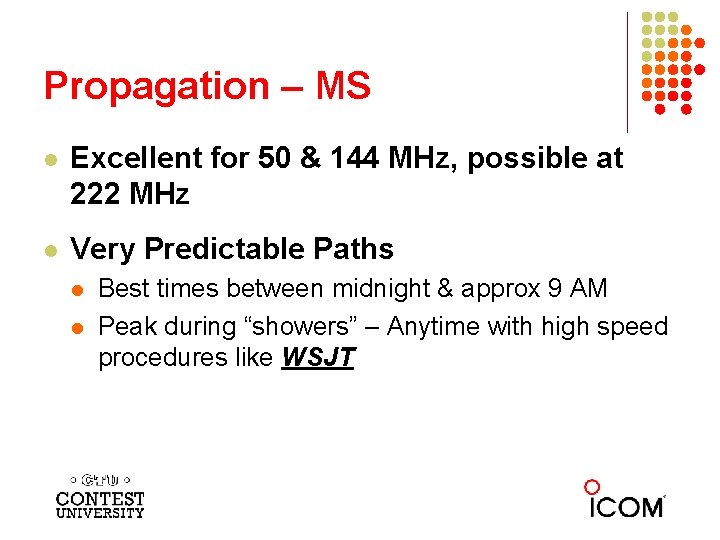 Propagation – MS l Excellent for 50 & 144 MHz, possible at 222 MHz