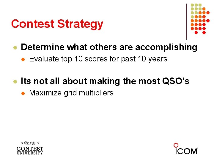 Contest Strategy l Determine what others are accomplishing l l Evaluate top 10 scores