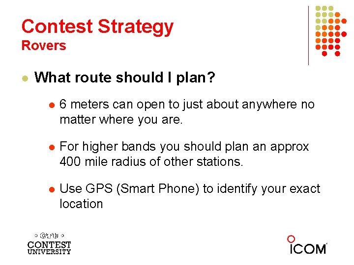 Contest Strategy Rovers l What route should I plan? l 6 meters can open