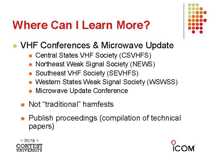 Where Can I Learn More? l VHF Conferences & Microwave Update l l l