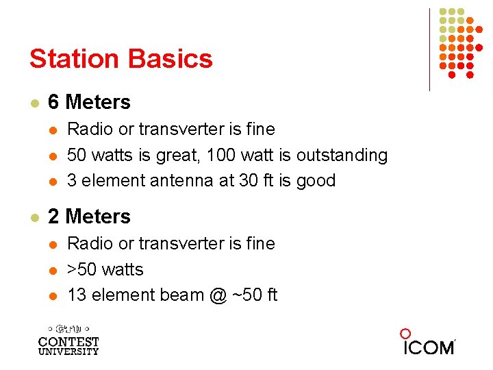 Station Basics l 6 Meters l l Radio or transverter is fine 50 watts