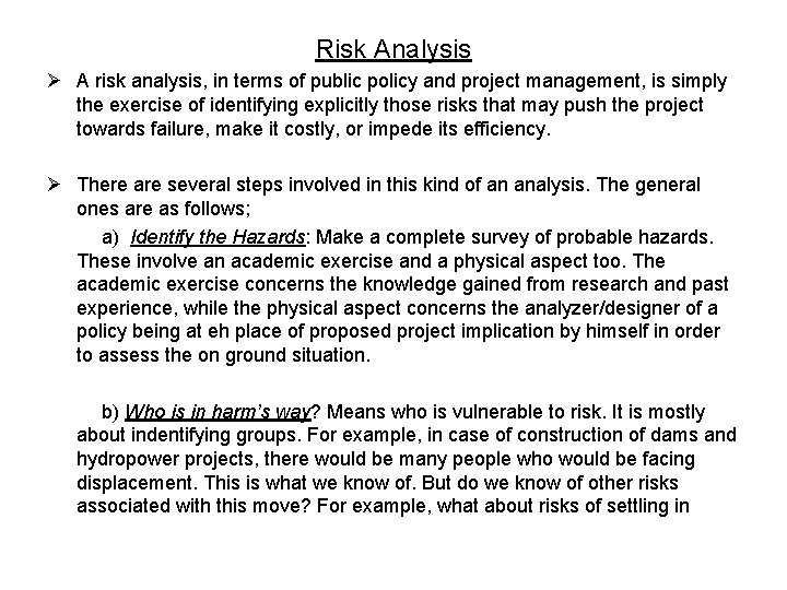 Risk Analysis Ø A risk analysis, in terms of public policy and project management,