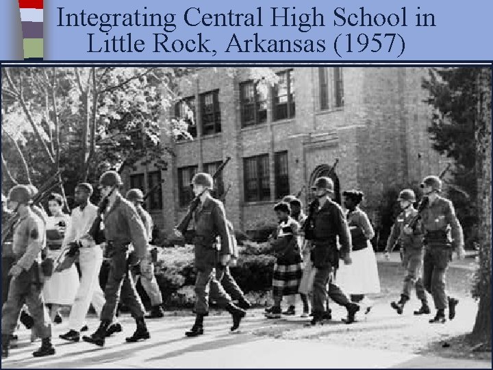 Integrating Central High School in Little Rock, Arkansas (1957) Governor Orval Faubus 
