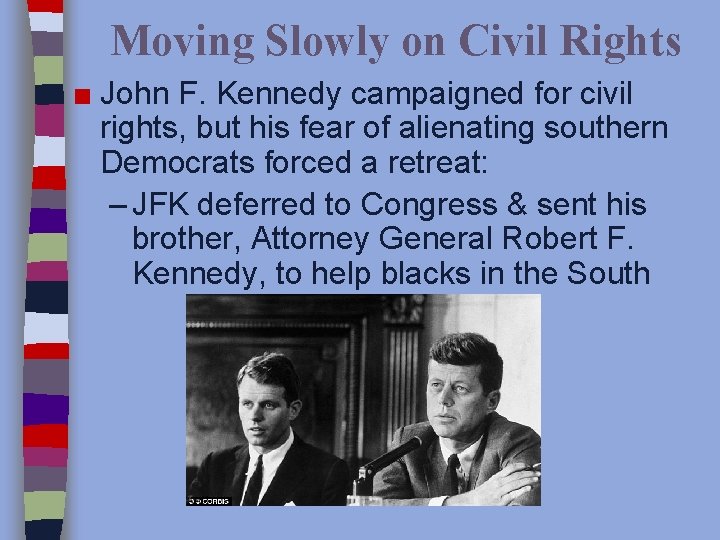 Moving Slowly on Civil Rights ■ John F. Kennedy campaigned for civil rights, but