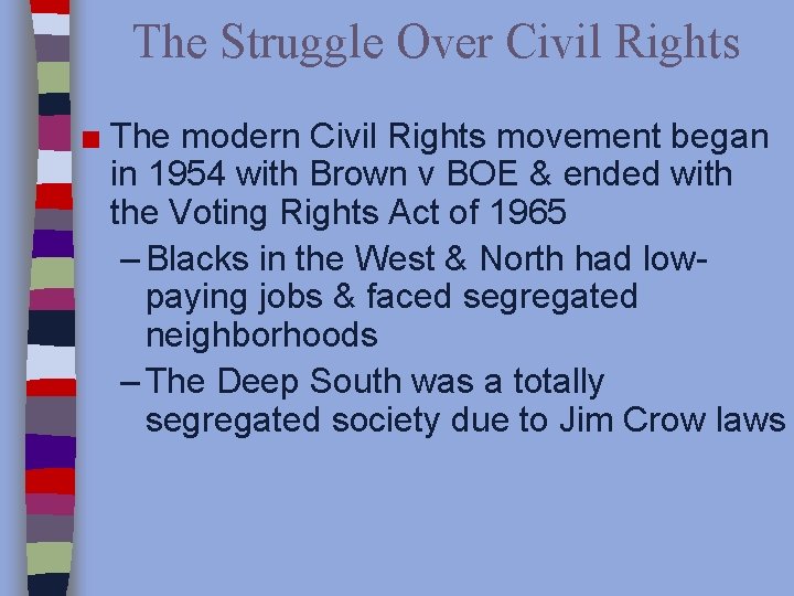 The Struggle Over Civil Rights ■ The modern Civil Rights movement began in 1954